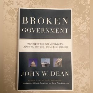 Book by John Dean: Broken Government.  1st edition, hardback, dust cover, 2007.